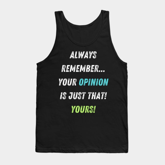 Your Opinions are Your Opinions Funny Insult Tank Top by Doodle and Things